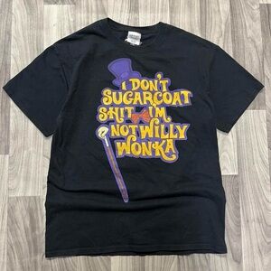 Black Graphic Tee – “I Don’t Sugarcoat Sh*t, I’m Not Willy Wonka” 🍫🎩